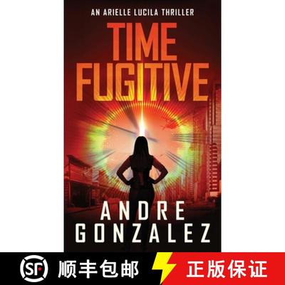 【3-4周达】Time Fugitive (An Arielle Lucila Thriller) [9781951762674]