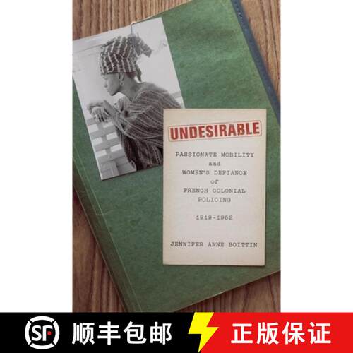 【3-4周达】精装 Undesirable – Passionate Mobility and Women′s Defiance of French Colonial Policing,... [9780226822235]
