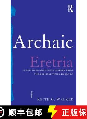 【3-4周达】Archaic Eretria : A Political and Social History from the Earliest Times to 490 BC [9780415285520]