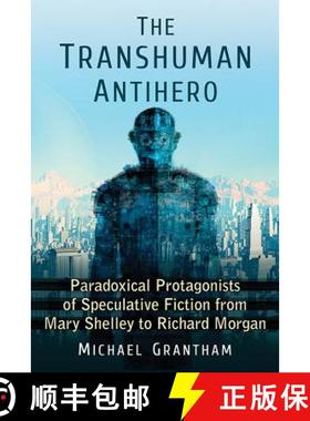 【3-4周达】The Transhuman Antihero : Paradoxical Protagonists of Speculative Fiction from Mary Shelle... [9780786494057]
