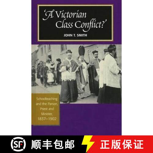 【3-4周达】精装 A 'a Victorian Class Conflict?': Schoolteaching and the Parson, Priest and Minister, ... [9781845192952]