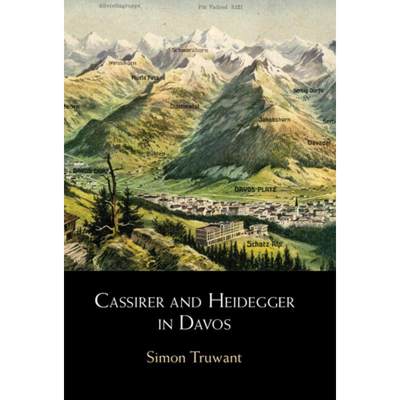 【4周达】Cassirer and Heidegger in Davos: The Philosophical Arguments [9781316519882]