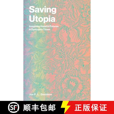 【3-4周达】Saving Utopia: Imagining Hopeful Futures in Dystopian Times [9780262554046]