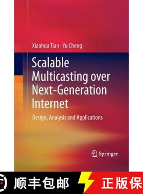 【3-4周达】Scalable Multicasting over Next-Generation Internet : Design, Analysis and Applications [9781489995278]