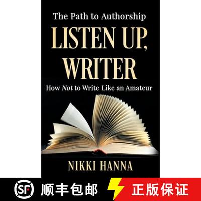【3-4周达】Listen Up, Writer: How Not to Write Like an Amateur [9780997814132]