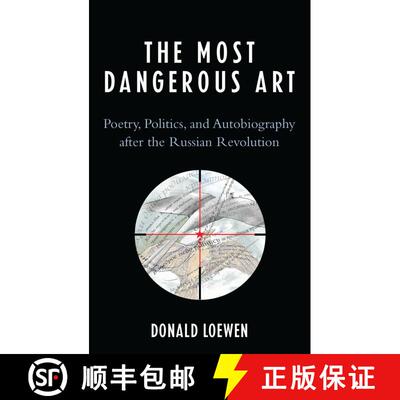 【3-4周达】精装 The Most Dangerous Art : Poetry, Politics, and Autobiography after the Russian Revolu... [9780739120835]