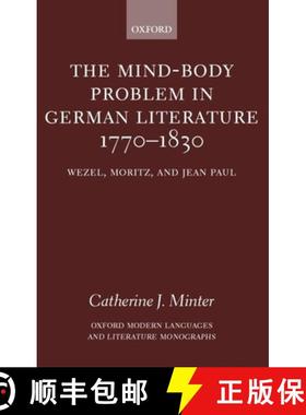 【3-4周达】The Mind-Body Problem in German Literature 1770-1830: Wezel, Moritz, and Jean Paul [9780199255993]