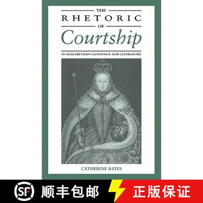 【3-4周达】The Rhetoric of Courtship in Elizabethan Language and Literature [9780521034388]