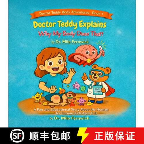 【3-4周达】Doctor Teddy Explains Why My Body Does That! A Fun and Educational Story About the Amazing... [9798348442347]