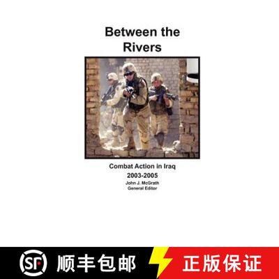 【3-4周达】Between the Rivers: Combat Action in Iraq 2003-2005 [9781782663157]