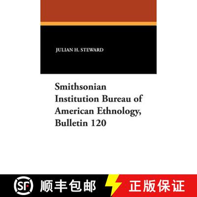 【3-4周达】Smithsonian Institution Bureau of American Ethnology, Bulletin 120 [9781434434104]