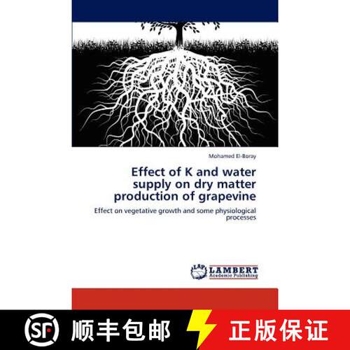 预订 Effect of K and Water Supply on Dry Matter Production of Grapevine [9783846514801]