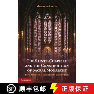 预订 精装 The Sainte-Chapelle and the Construction of Sacral Monarchy: Royal Architecture in Thirteen... [9781107025578]