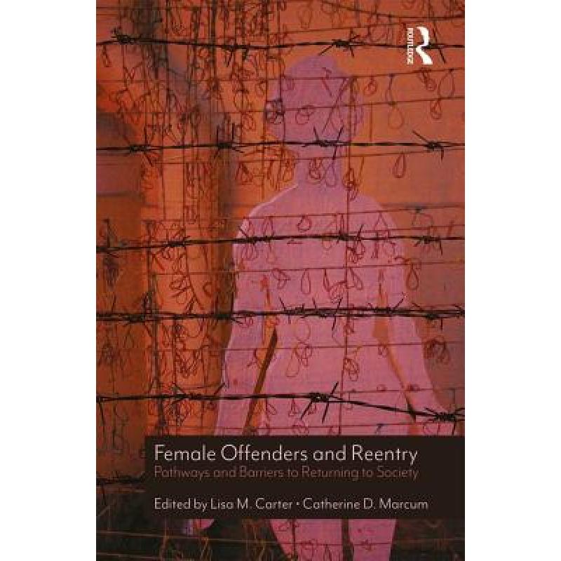 【4周达】Female Offenders and Reentry: Pathways and Barriers to Returning to Society [9781498780322]怎么样,好用不?