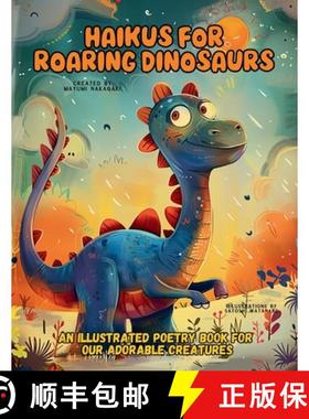 【3-4周达】Haikus for Roaring Dinosaurs: An Illustrated Poetry Book for Our Adorable Creatures Ages 3... [9786598266967]
