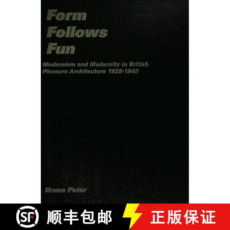 【3-4周达】Form Follows Fun: Modernism and Modernity in British Pleasure Architecture 1925-1940 [9780415428187]