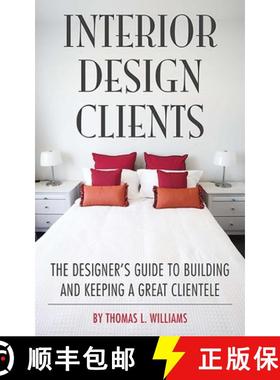 【3-4周达】Interior Design Clients: The Designer's Guide to Building and Keeping a Great Clientele [9781581156768]