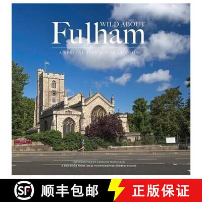 【3-4周达】Wild About Fulham: A Special Village in London [9780993319310]