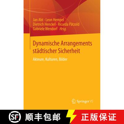 【3-4周达】Dynamische Arrangements städtischer Sicherheit : Akteure, Kulturen, Bilder [9783658012670]