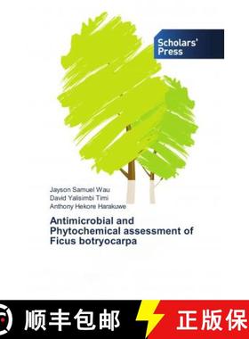 预订 Antimicrobial and Phytochemical assessment of Ficus botryocarpa [9783659844270]