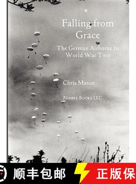 【3-4周达】Falling from Grace: The German Airborne (Fallschirmjager) in World War II [9781608880324]