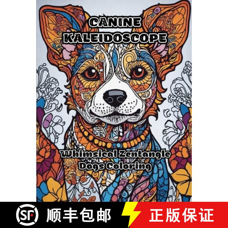 【3-4周达】Canine Kaleidoscope: Whimsical Zentangle Dogs Coloring [9781088281031]