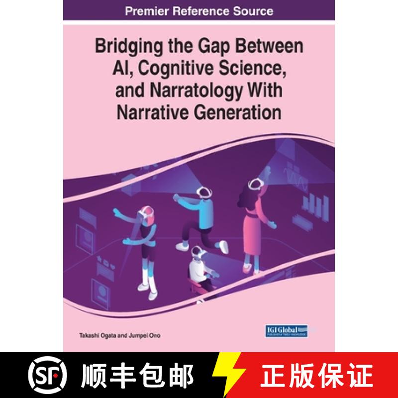 【3-4周达】Bridging the Gap Between AI, Cognitive Science, and Narratology With Narrative Generation [9781799856245]