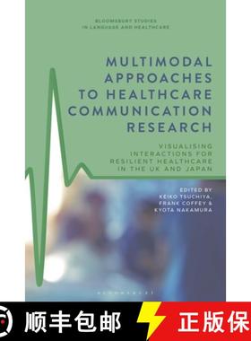 预订 Multimodal Approaches to Healthcare Communication Research: Visualising Interactions for Resilie... [9781350298514]