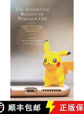 【3-4周达】The Augmented Reality of Pokémon Go : Chronotopes, Moral Panic, and Other Complexities [9781498574914]