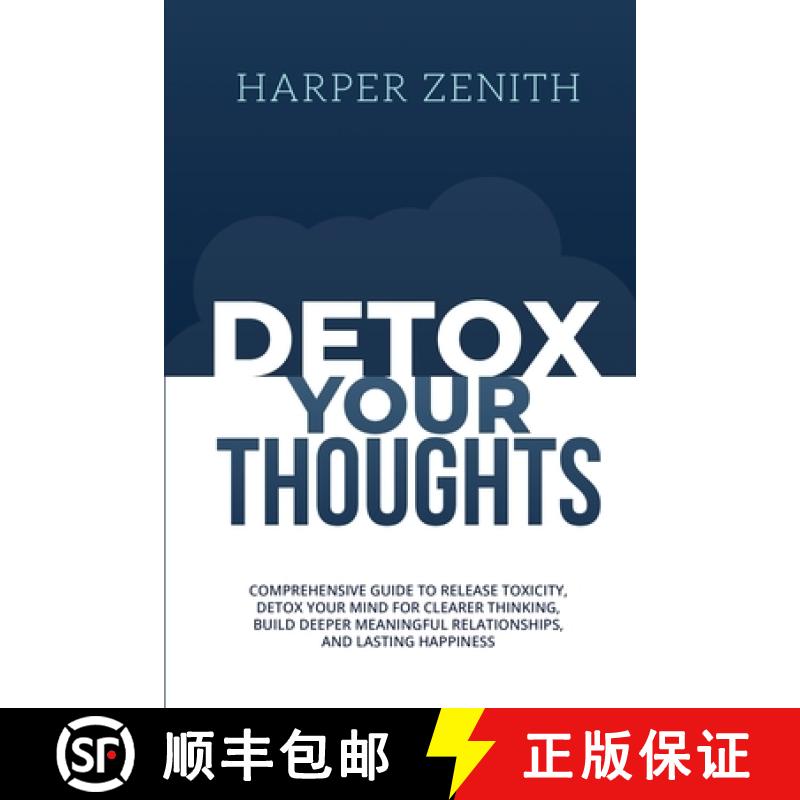 【2-3周达】DETOX YOUR THOUGHTS: Comprehensive Guide to Release Toxicity, Detox Your Mind for Clearer ... [9781088057612]