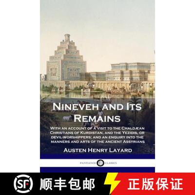 【3-4周达】Nineveh and Its Remains: With an account of a visit to the Chaldæan Christians of Kurdist... [9781789873511]