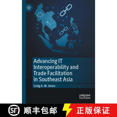 【3-4周达】精装 Advancing IT Interoperability and Trade Facilitation in Southeast Asia [9789819536597]
