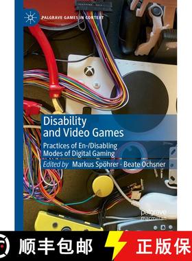 【3-4周达】Disability and Video Games: Practices of En-/Disabling Modes of Digital Gaming [9783031343766]