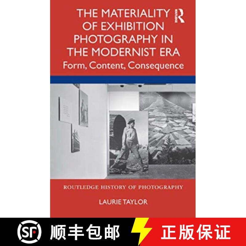 【3-4周达】The Materiality of Exhibition Photography in the Modernist Era: Form, Content, Consequence [9780367682798]