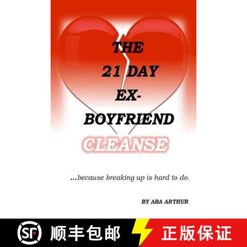 【3-4周达】The 21 Day Ex-Boyfriend Cleanse: ...because breaking up is hard to do. [9780692430460]