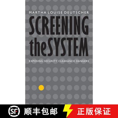 【3-4周达】Screening the System: Exposing Security Clearance Dangers [9781612348131]