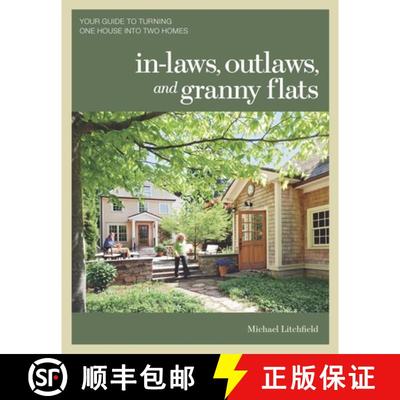 【3-4周达】In-laws, Outlaws, and Granny Flats - Your Guide to Turning One House into Two Homes: Your ... [9781600852510]