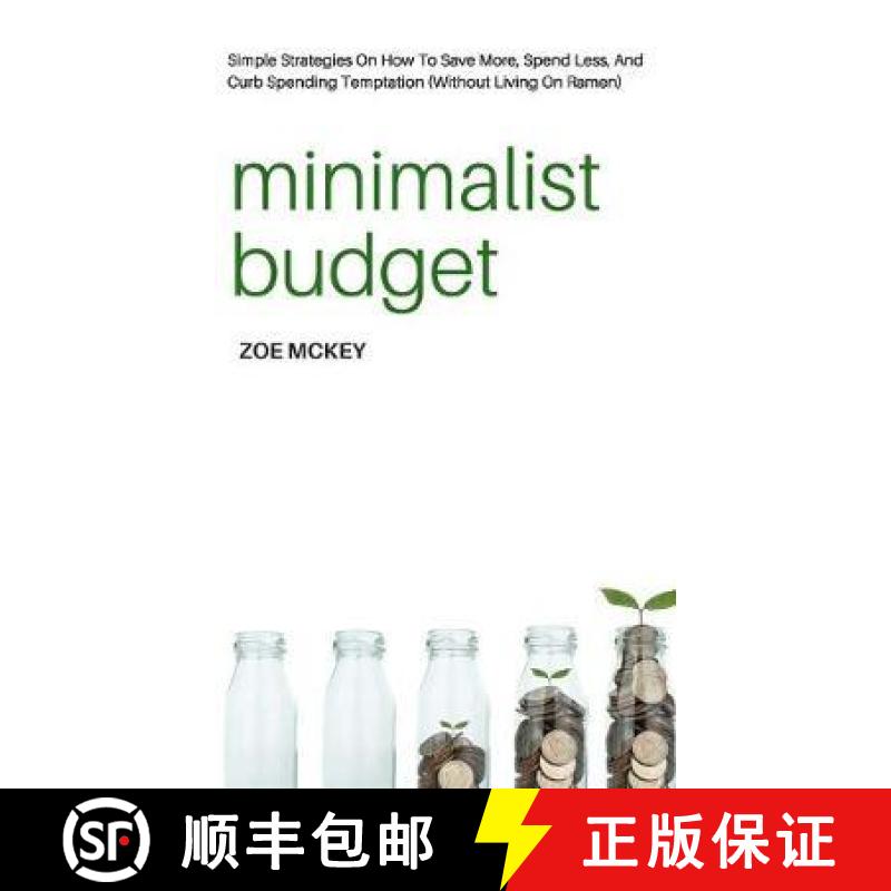 【3-4周达】Minimalist Budget: Simple Strategies On How To Save More, Spend Less, And Curb Spending Te... [9781951385590]