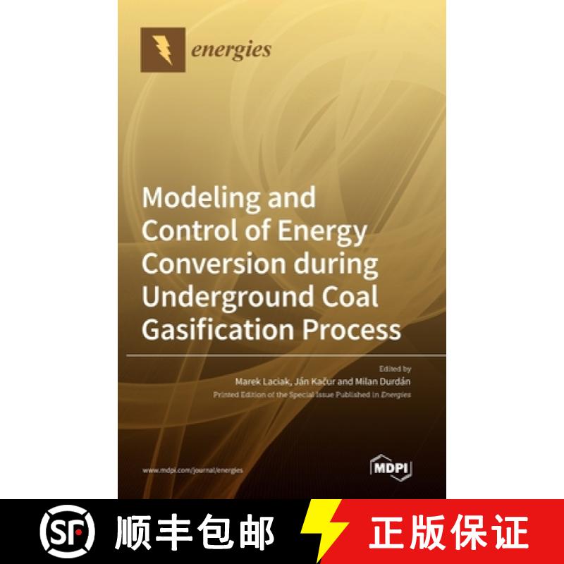 【2-3周达】Modeling and Control of Energy Conversion during Underground Coal Gasification Process [9783036560113]