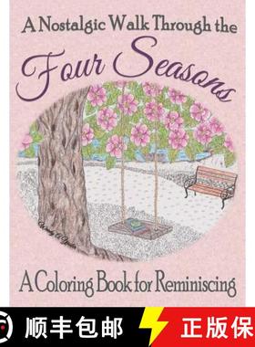 预订 A Nostalgic Walk Through the Four Seasons: A Coloring Book for Reminiscing [9780692877722]