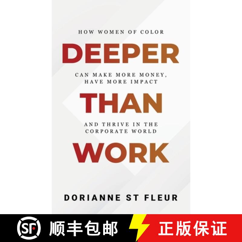【2-3周达】Deeper Than Work: How Women of Color Can Make More Money, Have More Impact, and Thrive in ... [9781737315506]