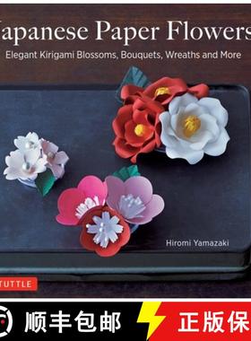 【3-4周达】Japanese Paper Flowers: Elegant Kirigami Blossoms, Bouquets, Wreaths and More [9784805314982]