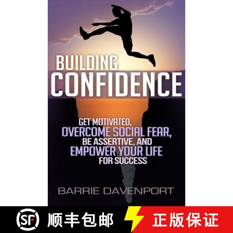 【3-4周达】Building Confidence: Get Motivated, Overcome Social Fear, Be Assertive, and Empower Your L... [9780692295847]