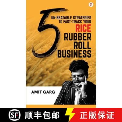 【3-4周达】5 Un-Beatable Strategies to Fast-Track Your Rice Rubber Roll Business (And Quadruple Your ... [9789391544034]