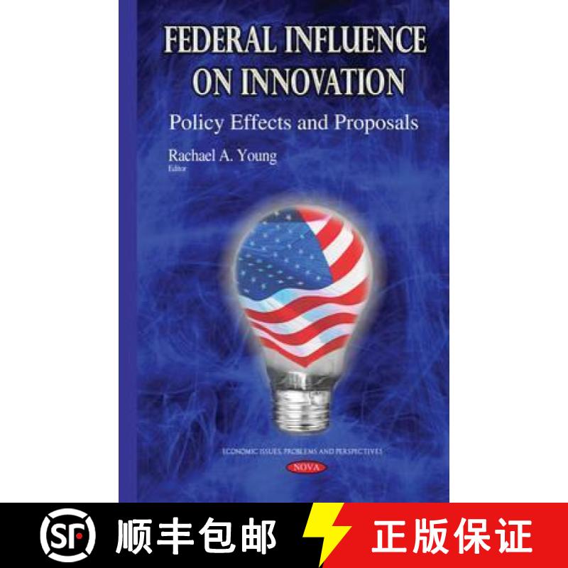 【3-4周达】Federal Influence on Innovation: Policy Effects and Proposals [9781634636278]