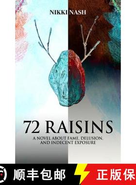 预订 72 Raisins: A novel about fame, delusion and indecent exposure [9780692148082]