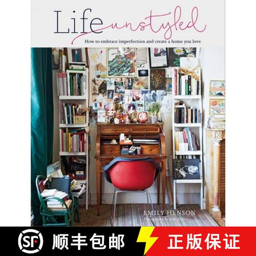 精装 Life Unstyled: How to Embrace Imperfection and Create a Home You Love [9781788793513]