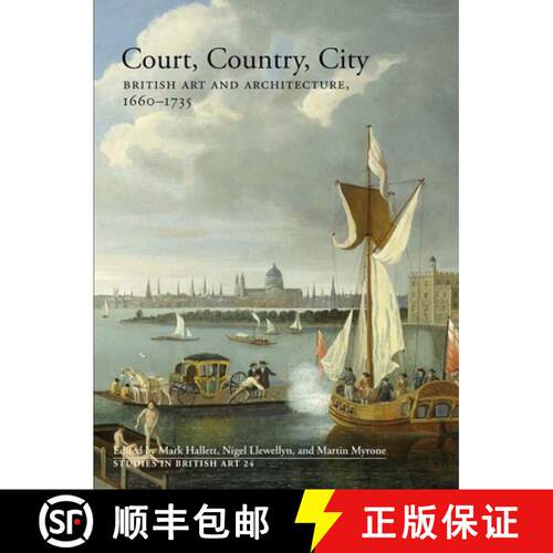 【3-4周达】精装 Court, Country, City: British Art and Architecture, 1660–1735 (Studies in British Art) [9780300214802]