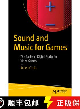 【3-4周达】Sound and Music for Games : The Basics of Digital Audio for Video Games (First Edition) (F... [9781484286609]