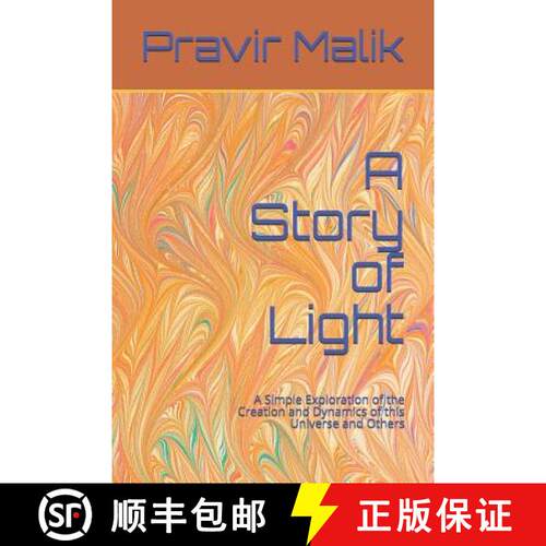 【3-4周达】A Story of Light: A Simple Exploration of the Creation and Dynamics of this Universe and O... [9780990357421]